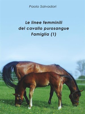 cover image of Le linee femminili del cavallo purosangue--Famiglia (1)